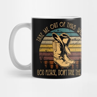 Take Me Out Of This World God Please, Don't Take The Girl Western Cowboy Mug